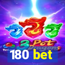 180 bet